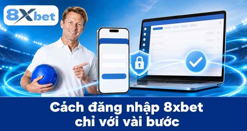 Cách đăng nhập 8xbet chỉ với vài bước