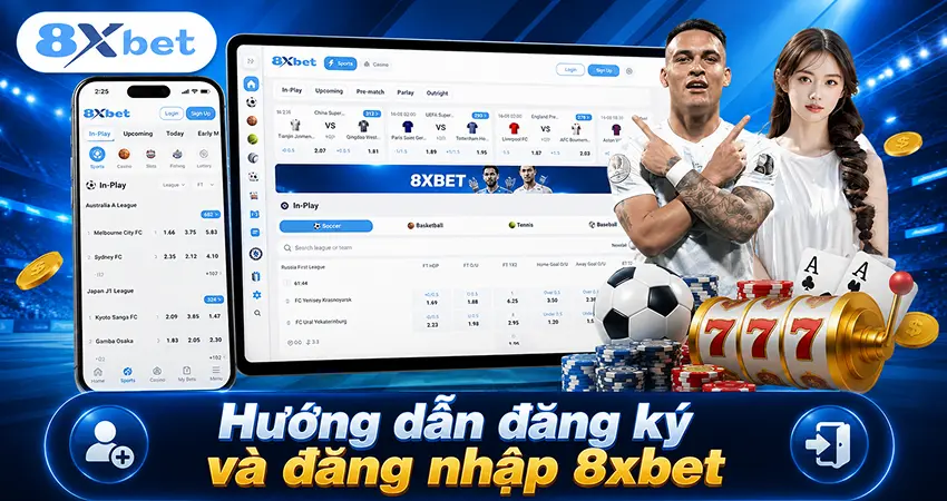 Hướng dẫn đăng ký và đăng nhập 8xbet