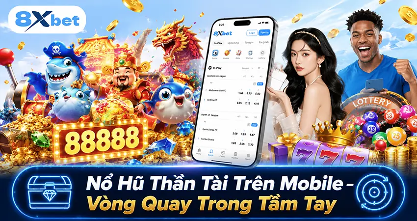 Nổ Hũ Thần Tài Trên Mobile – Vòng Quay Trong Tầm Tay