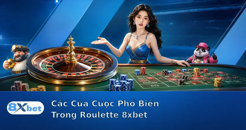 Các Cửa Cược Phổ Biến Trong Roulette 8xbet