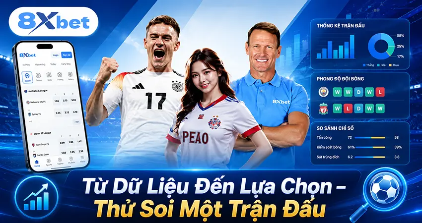 Từ Dữ Liệu Đến Lựa Chọn – Thử Soi Một Trận Đấu