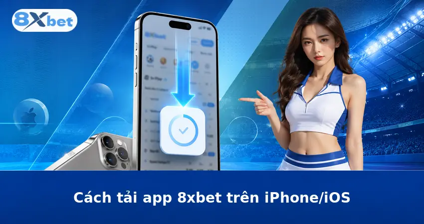 Cách tải app 8xbet trên iPhone/iOS