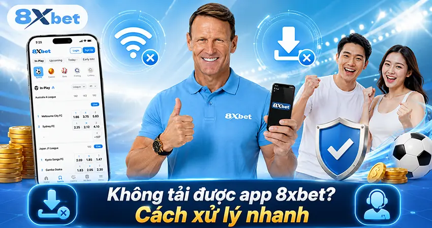 Không tải được app 8xbet? Cách xử lý nhanh