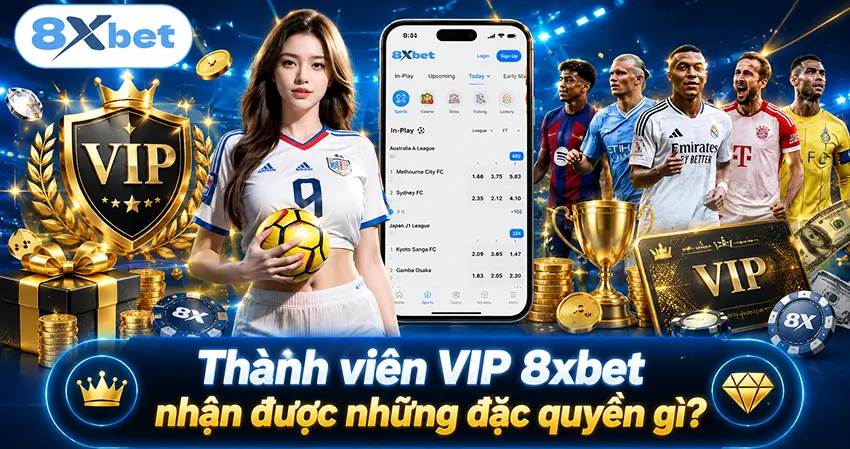 Thành viên VIP 8xbet nhận được những đặc quyền gì?
