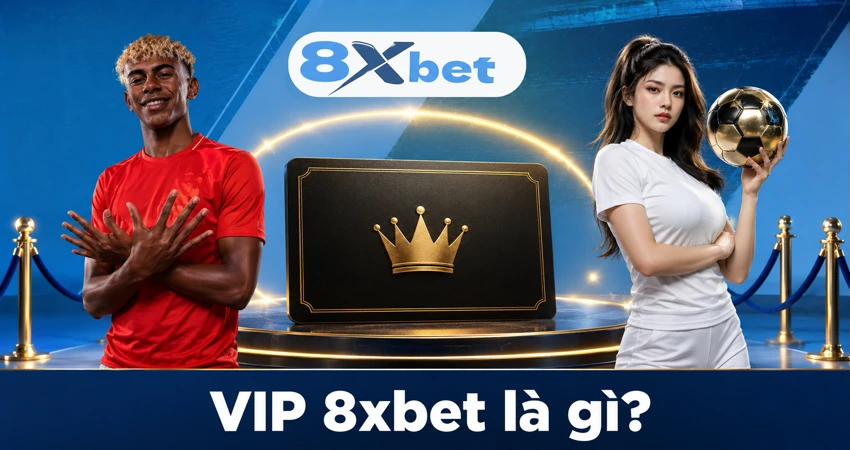 VIP 8xbet là gì?
