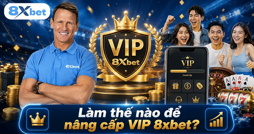 Làm thế nào để nâng cấp VIP 8xbet?